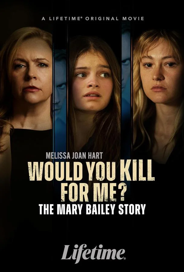 Ты бы убила ради меня? История Мэри Бэйли Фильм2023смотреть онлайн бесплатно